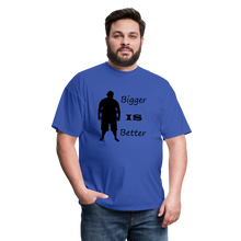 Load image into Gallery viewer, Bigger IS Better Tee (Up to 6xl) - royal blue
