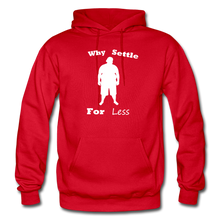 Load image into Gallery viewer, Why Settle For Less Hoodie-White Image - red
