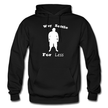 Load image into Gallery viewer, Why Settle For Less Hoodie-White Image - black
