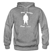 Load image into Gallery viewer, Why Settle For Less Hoodie-White Image - graphite heather
