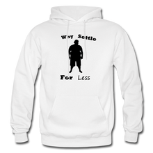Load image into Gallery viewer, Why Settle For Less Hoodie (up to 5XL) - white
