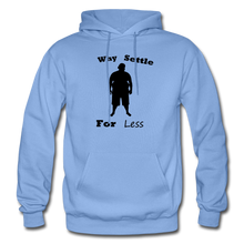 Load image into Gallery viewer, Why Settle For Less Hoodie (up to 5XL) - carolina blue
