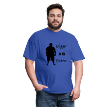 Load image into Gallery viewer, Bigger IS Better Tee (Up to 6xl) - royal blue
