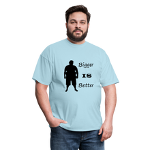 Load image into Gallery viewer, Bigger IS Better Tee (Up to 6xl) - powder blue
